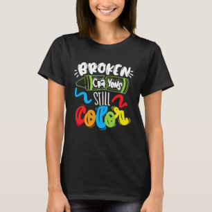Broken Crayons Still Color Mental Health Awareness T-Shirt
