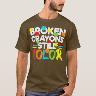 Broken Crayons Still Color Mental Health Awareness T-Shirt