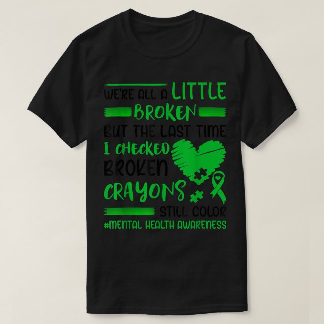 Broken Crayons Still Color Mental Health Awareness T-Shirt (Design Front)