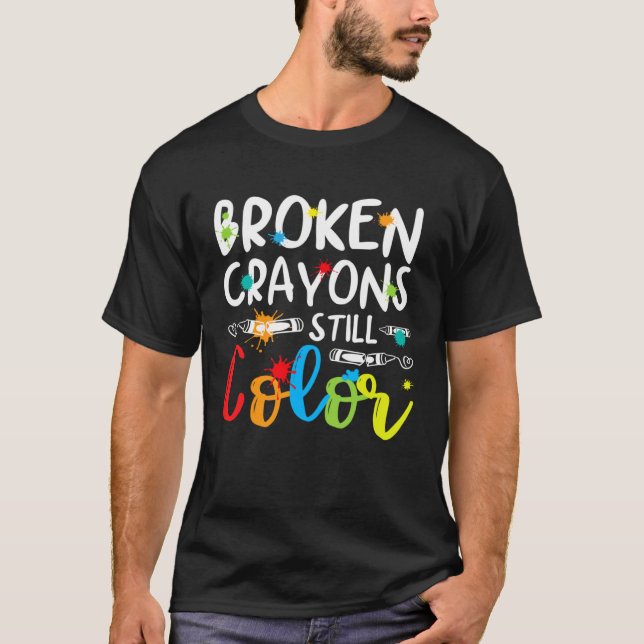 Broken Crayons Still Color Mental Health Awareness T-Shirt (Front)