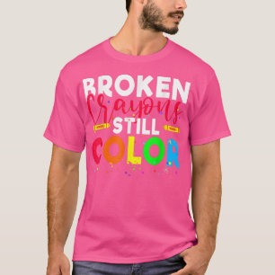 Broken Crayons Still Color Mental Health Awareness T-Shirt
