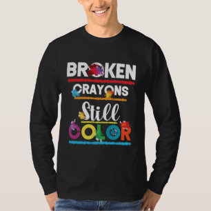 Broken Crayons Still Color Mental Health T-Shirt