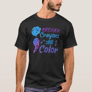 Broken Crayons Still Color Suicide Awareness Month T-Shirt