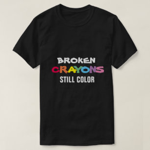 BROKEN CRAYONS STILL COLOR T-Shirt