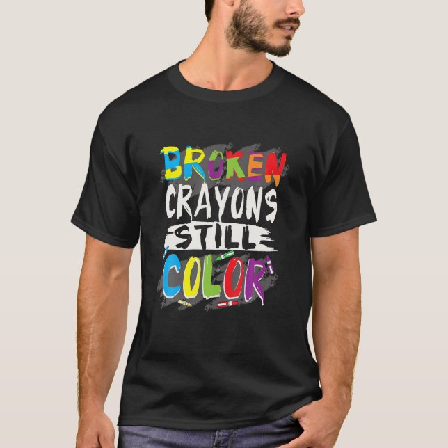 Broken Crayons Still Colour Autism Awareness Autis T-Shirt (Front)
