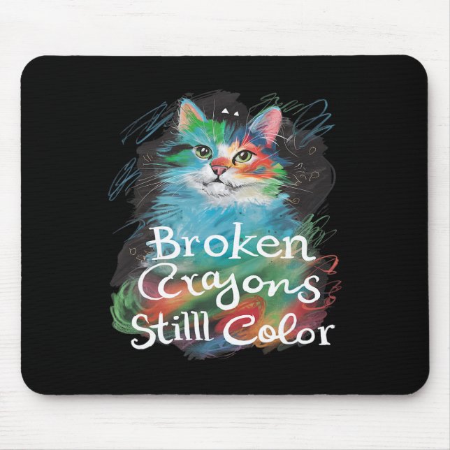 Broken Crayons Still Colour Cat Teacher Mental Hea Mouse Mat (Front)