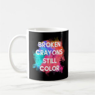 Broken Crayons Still Colour  Coffee Mug