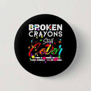Broken Crayons Still Colour Cute Mental Health Awa 6 Cm Round Badge