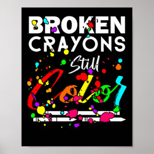 Broken Crayons Still Colour Cute Mental Health Awa Poster