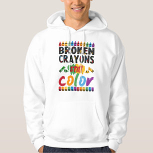 broken crayons still colour hoodie