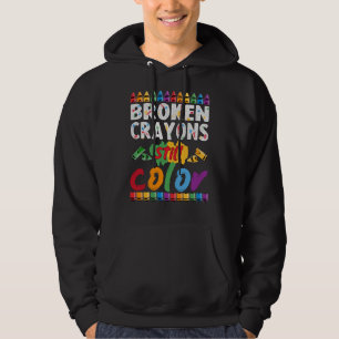 broken crayons still colour hoodie