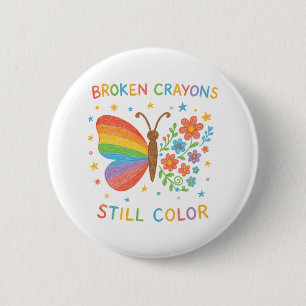 Broken Crayons Still Colour Inspirational Butterfl 6 Cm Round Badge