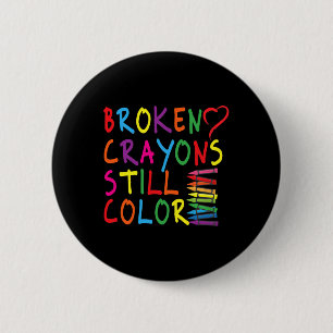 Broken Crayons Still Colour - Mental Health Awaren 6 Cm Round Badge