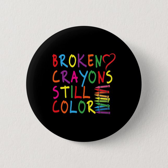 Broken Crayons Still Colour - Mental Health Awaren 6 Cm Round Badge (Front)