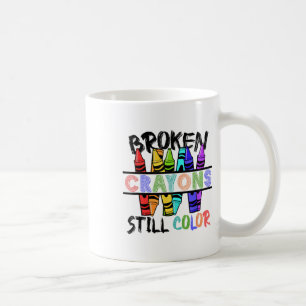Broken Crayons Still Colour - Mental Health Awaren Coffee Mug