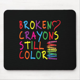 Broken Crayons Still Colour - Mental Health Awaren Mouse Mat