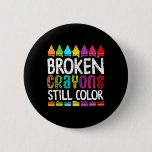 Broken Crayons Still Colour Mental Health Awarene 6 Cm Round Badge