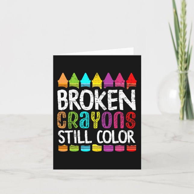 Broken Crayons Still Colour  Mental Health Awarene Card (Front)