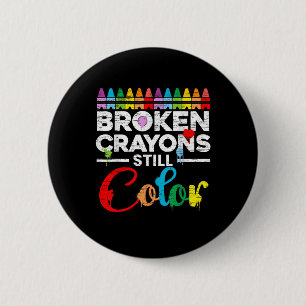 Broken Crayons Still Colour Mental Health Awarenes 6 Cm Round Badge
