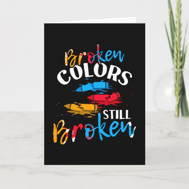 Broken Crayons Still Colour Mental Health Awarenes Card (Front)