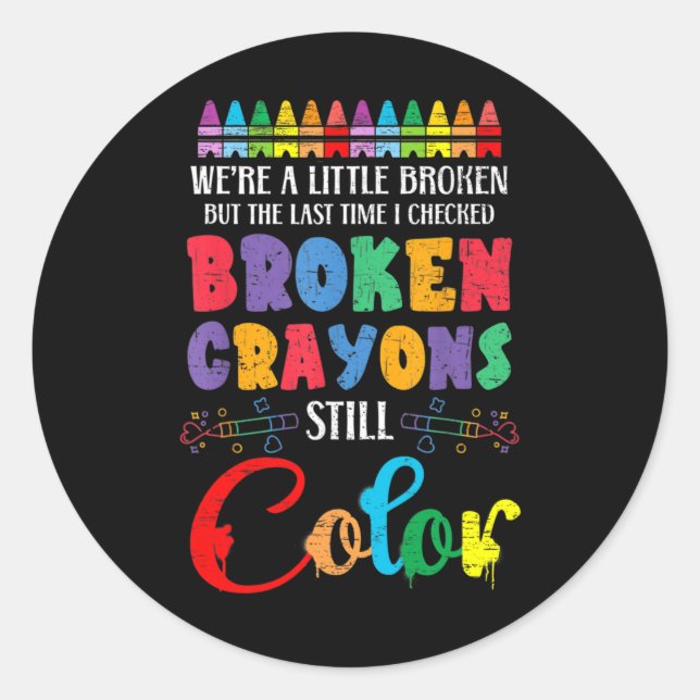 Broken Crayons Still Colour Mental Health Awarenes Classic Round Sticker (Front)