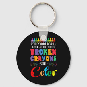 Broken Crayons Still Colour Mental Health Awarenes Key Ring