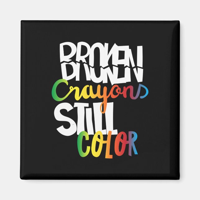 Broken Crayons Still Colour Mental Health Awarenes Magnet (Front)