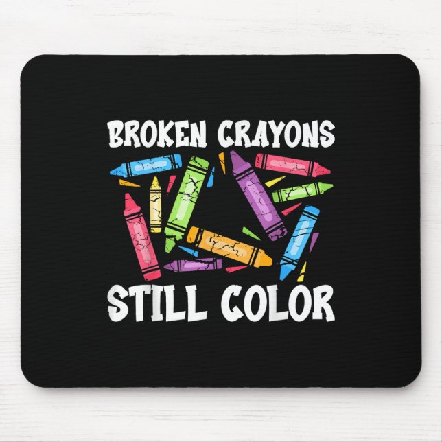 Broken Crayons Still Colour Mental Health Awarenes Mouse Mat (Front)