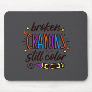 Broken Crayons Still Colour Mental Health Awarenes Mouse Mat