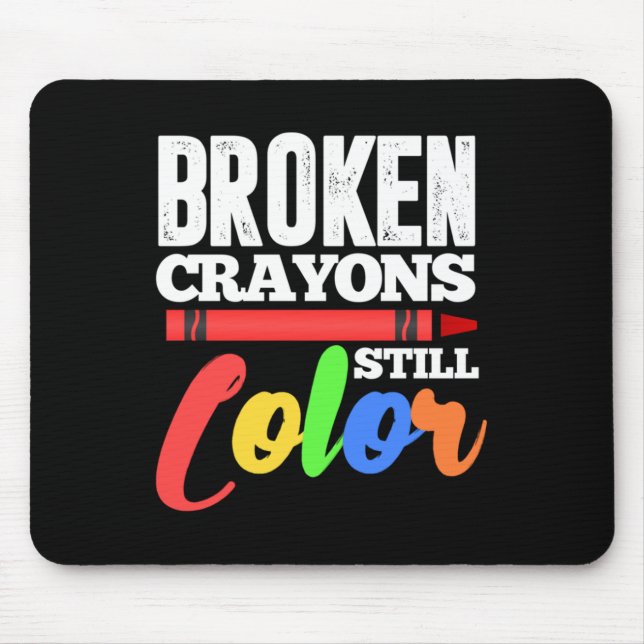 Broken Crayons Still Colour Mental Health Awarenes Mouse Mat (Front)