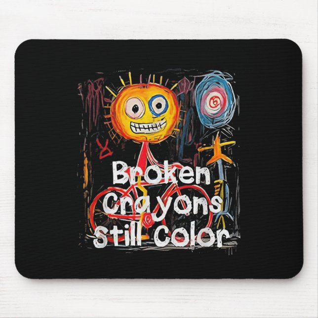 Broken Crayons Still Colour Mental Health Awarenes Mouse Mat (Front)