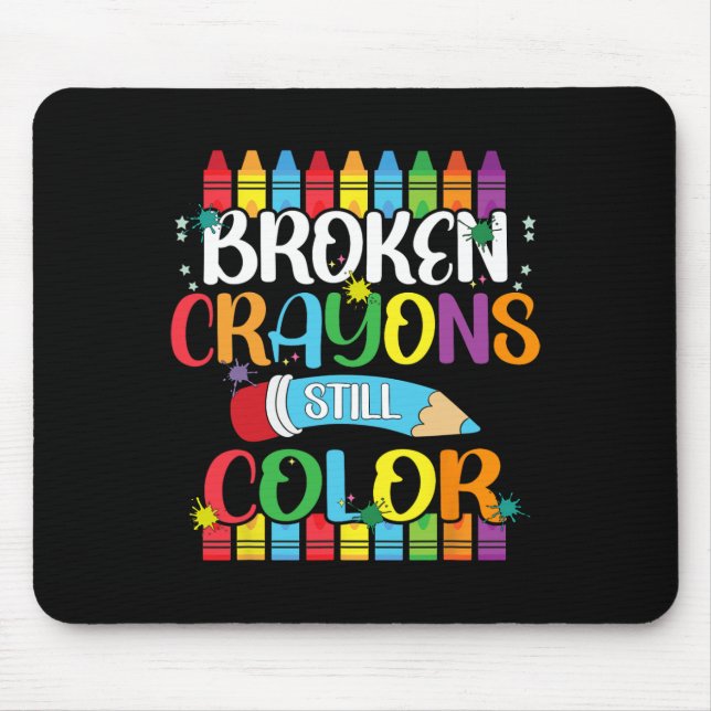 Broken Crayons Still Colour Mental Health Awarenes Mouse Mat (Front)