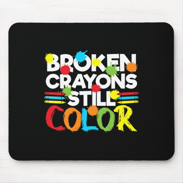 Broken Crayons Still Colour Mental Health Awarenes Mouse Mat (Front)