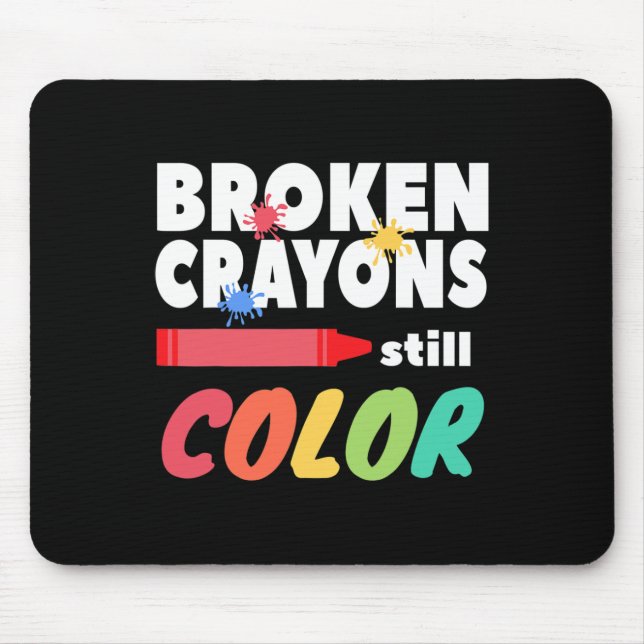 Broken Crayons Still Colour Mental Health Awarenes Mouse Mat (Front)