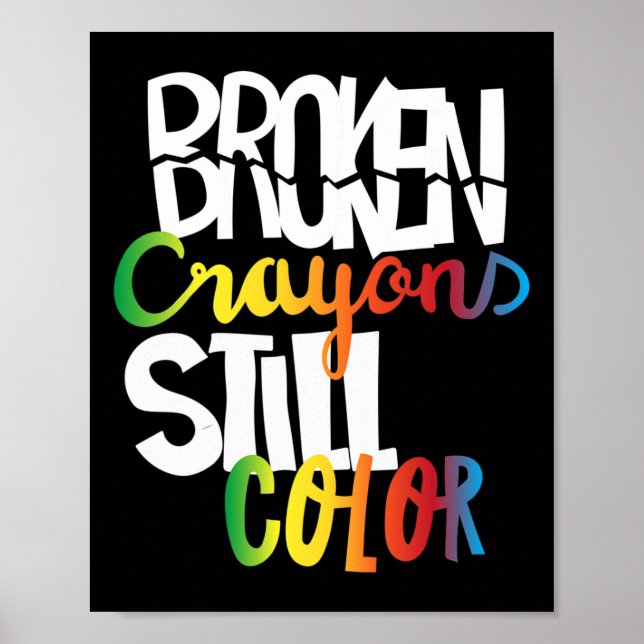 Broken Crayons Still Colour Mental Health Awarenes Poster (Front)