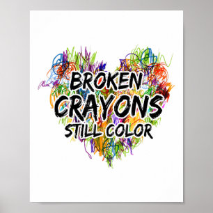 Broken Crayons Still Colour Mental Health Awarenes Poster