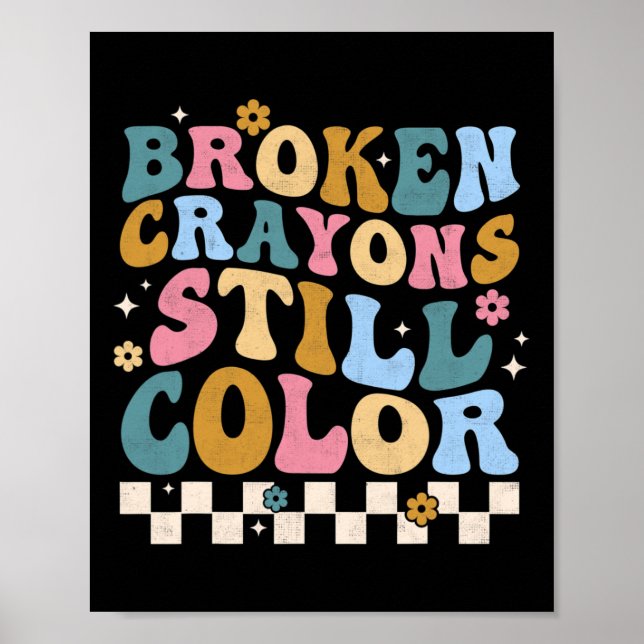 Broken Crayons Still Colour Mental Health Awarenes Poster (Front)