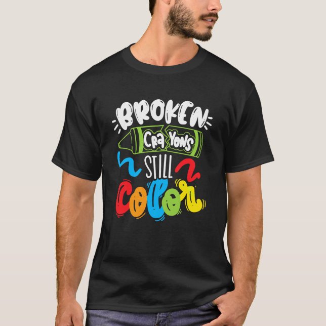 Broken Crayons Still Colour Mental Health Awarenes T-Shirt (Front)