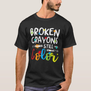 Broken Crayons Still Colour Mental Health Awarenes T-Shirt