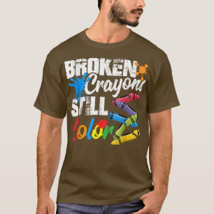 Broken Crayons Still Colour Mental Health Awarenes T-Shirt
