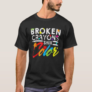 Broken Crayons Still Colour Mental Health Awarenes T-Shirt