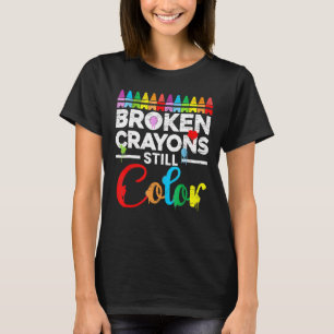 Broken Crayons Still Colour Mental Health Awarenes T-Shirt