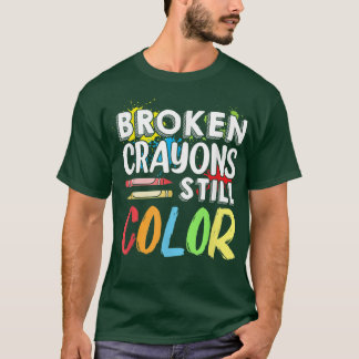 Broken Crayons Still Colour Mental Health Awarenes T-Shirt
