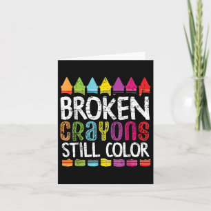 Broken Crayons Still Colour Mental Health S Awaren Card
