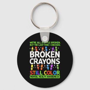 Broken Crayons Still Colour Mental Health S Awaren Key Ring