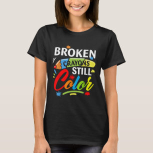 Broken Crayons Still Colour Mental Health S Awaren T-Shirt