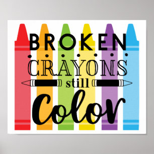 Broken crayons still colour poster