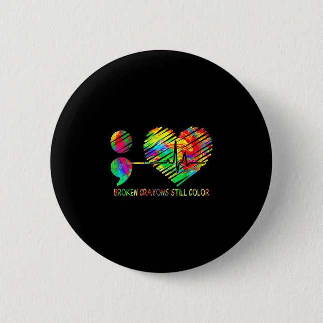 Broken crayons still colour semicolon prevention  6 cm round badge (Front)