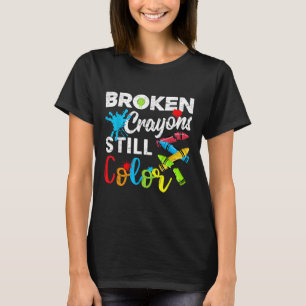 Broken Crayons Still Colour Shirt Mental Health Aw