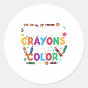 Broken Crayons Still Colour Shirt Mental Health Aw Classic Round Sticker